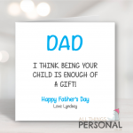 I Think Being Your Child Is Enough Father's Day Card