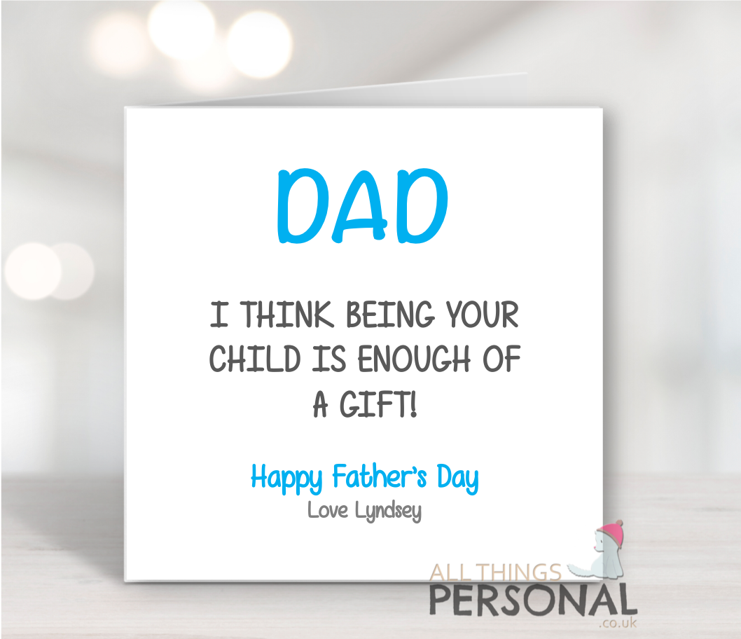 Dad being your child is enough I Think Being Your Child Is Enough Father's Day Card - Image 1