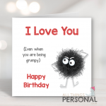 Even When You're Grumpy Birthday Card