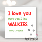 I Love You More Than Walkies Christmas Card