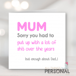 Mum Sorry You Had To... Card