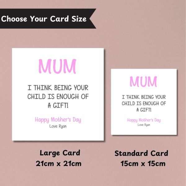 Being Your Child Is Enough Of A Gift Mother’s Day Card Sizes