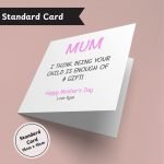 Being Your Child Is Enough Of A Gift Mother’s Day Standard Card Only
